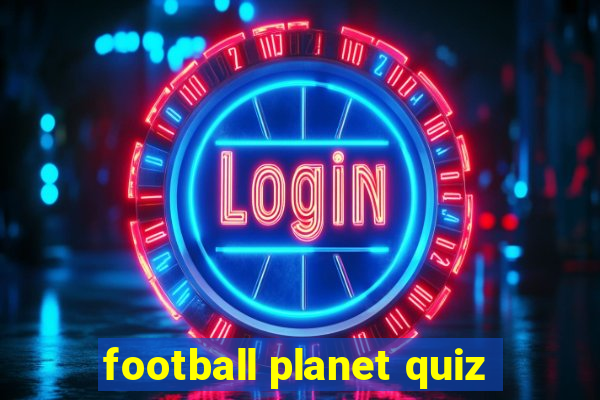 football planet quiz